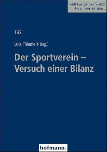 Der Sportverein - Versuch einer Bilanz (Beiträge zur Lehre und Forschung im Sport)