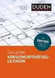 Duden – Das große Kreuzworträtsel-Lexikon: Mit 300 000 Fragen und Antworten (Duden - Rätselbücher)