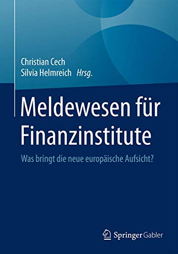 Meldewesen für Finanzinstitute: Was bringt die neue europäische Aufsicht?