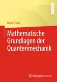 Mathematische Grundlagen der Quantenmechanik