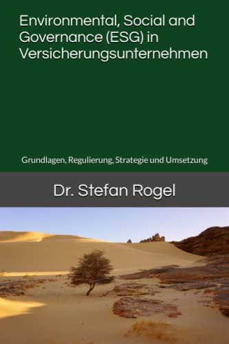 Environmental, Social and Governance (ESG) in Versicherungsunternehmen: Grundlagen, Regulierung, Strategie und Umsetzung
