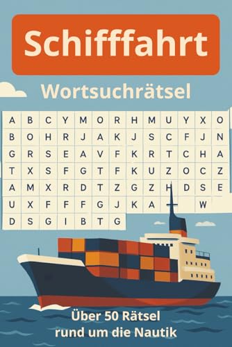 Schifffahrt Wortsuchrätsel: Wortsuchrätsel rund um Schiffe, Seefahrt & die Nautik, maritime Wörtersuche für Erwachsene, Senioren und Teenager, ... für Urlaub, Freizeit und Großeltern