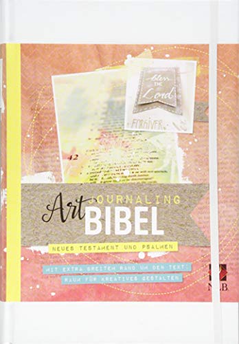 NLB Art Journaling Bibel Neues Testament und Psalmen: Neues Testament und Psalmen (Neues Leben. Die Bibel)