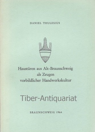 Haustüren aus Alt-Braunschweig als Zeugen vorbildlicher Handwerkskultur.