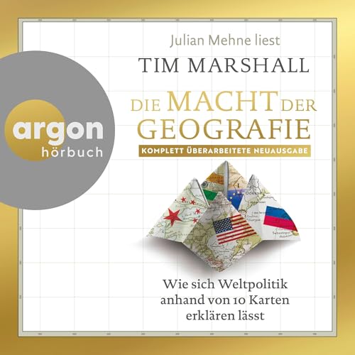 Die Macht der Geographie: Wie sich Weltpolitik anhand von 10 Karten erklären lässt