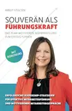 Souverän als Führungskraft: das Team motivieren, inspirieren und zum Erfolg führen: Erfolgreiche Leadership-Strategien für effektive Mitarbeiterführung und motivierende Mitarbeitergespräche