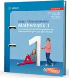 Unterrichtsmaterialien Mathematik 1: Kompetenzorientierte Einführungsstunden und differenzierte Übungen für das ganze Schuljahr (1. Klasse) (Unterrichtsmaterialien Mathematik Grundschule)