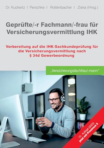 Geprüfte/-r Fachmann/-frau für Versicherungsvermittlung IHK: Vorbereitung auf die IHK-Sachkundeprüfung für die Versicherungsvermittlung nach § 34d Gewerbeordnung