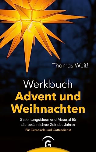 Werkbuch Advent und Weihnachten: Gestaltungsideen und Material für die besinnlichste Zeit des Jahres. Für Gemeinde und Gottesdienst