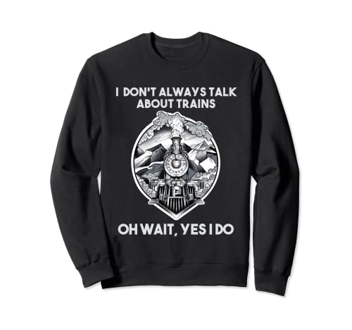 Goth Steam Train Ich spreche nicht immer über Züge Collector Sweatshirt