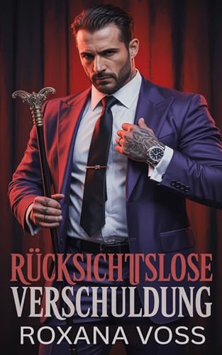 Rücksichtslose Verschuldung: Eine dunkle Mafia-Romanze vom Feind zum Liebhaber (Saga der Bösartigen Gelübde {German} 3)