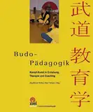 Budo-Pädagogik: Kampf-Kunst in Erziehung, Therapie und Coaching (Gelbe Reihe: Praktische Erlebnispädagogik)