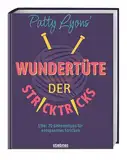 Patty Lyons' Wundertüte der Stricktricks: Über 70 Geheimtipps für entspanntes Stricken. Das Strickbuch mit Tipps und Tricks zum Stricken lernen und perfektionieren für Anfänger und Fortgeschrittene.