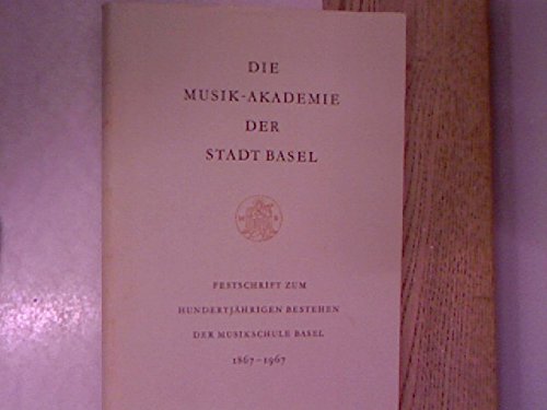 Die Musik-Akademie der Stadt Basel. Festschrift zum Hundertjährigen Bestehen der Musikschule Basel 1867 -1967. Mit Bildern.OLnbd mit OSU. Sauberes Exemplar. - 205 S. (pages)