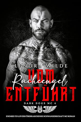 Vom Racheengel entführt: Enemies to Lovers Überraschende Schwangerschaft MC Roman (Dark Dogs MC 4)