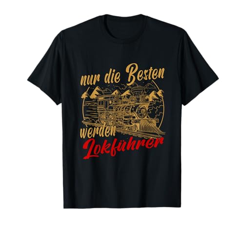 Nur die besten werden Lokführer - Zugverkehr Führerstand T-Shirt