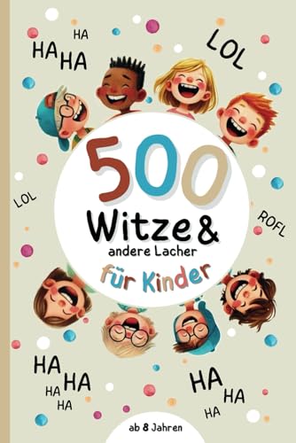 Witzebuch für Kinder ab 8: 500 Witze, Scherzfragen und Zungenbrecher, Ideales Geschenk für Junge und Mädchen