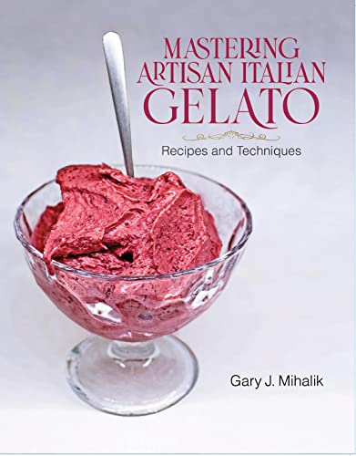 Mastering Artisan Italian Gelato: Recipes and Techniques (English Edition)