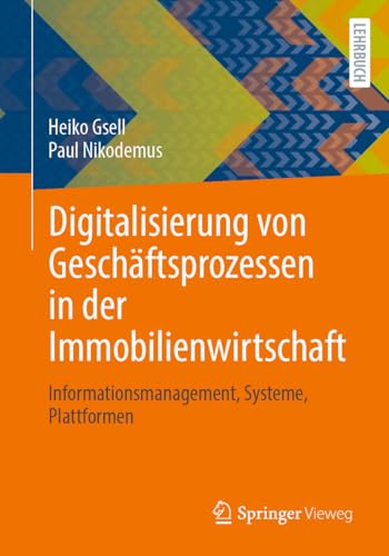 Digitalisierung von Geschäftsprozessen in der Immobilienwirtschaft: Informationsmanagement, Systeme, Plattformen