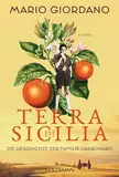 Terra di Sicilia. Die Geschichte der Familie Carbonaro: Roman - Für alle Leser*innen von Daniel Speck »Bella Germania« und Isabel Allende »Das Geisterhaus«. (Die Carbonaro-Saga, Band 1)