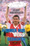 "Immer nur rot-weiß gedacht": Klaus Augenthaler - eine Legende des FC Bayern München