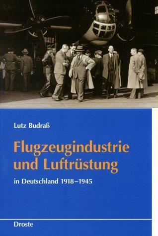 Flugzeugindustrie und Luftrüstung in Deutschland 1918-1945 (Schriften des Bundesarchivs)