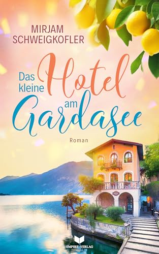 Das kleine Hotel am Gardasee (Verliebt am Gardasee 1)