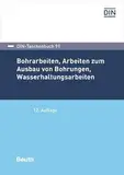Bohrarbeiten, Arbeiten zum Ausbau von Bohrungen, Wasserhaltungsarbeiten (DIN-Taschenbuch)