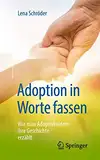 Adoption in Worte fassen: Wie man Adoptivkindern ihre Geschichte erzählt