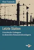 Letzte Station: Griechische Gefangene in deutschen Konzentrationslagern