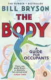 The Body: A Guide for Occupants - THE SUNDAY TIMES NO.1 BESTSELLER