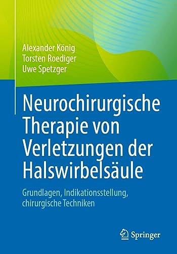 Neurochirurgische Therapie von Verletzungen der Halswirbelsäule: Grundlagen, Indikationsstellung, chirurgische Techniken