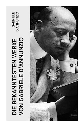 Die bekanntesten Werke von Gabriele D'Annunzio: Feuer + San Pantaleone + Der Held + Sancho Panzas Tod + Candias Ende + Der Brückenkrieg…