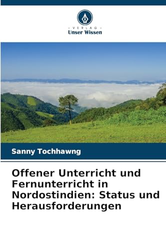 Offener Unterricht und Fernunterricht in Nordostindien: Status und Herausforderungen