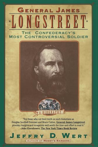 General James Longstreet: The Confederacy's Most Controversial Soldier