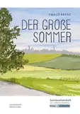 Der große Sommer – Ewald Arenz – Schülerarbeitsheft – Realschule und Werkrealschule: Interpretationshilfe, Arbeitsheft, Lernmittel, Pflichtlektüre, ... (Prüfungsvorbereitung: Baden-Württemberg)