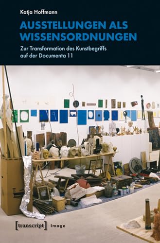 Ausstellungen als Wissensordnungen: Zur Transformation des Kunstbegriffs auf der Documenta 11 (Image 35)