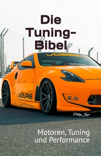 Die Tuning-Bibel: Motoren, Tuning und Performance