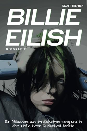 Billie Eilish Biografie: Ein Mädchen, das im Schatten sang und in der Tiefe ihrer Dunkelheit tanzte