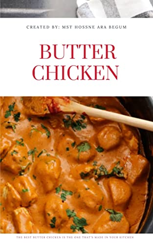 Best Butter Chicken or Murgh makhani recipe by Hossne Ara (English Edition)