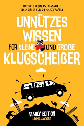 Unnützes Wissen für kleine und große Klugscheißer | Family Edition | Lustige Fakten & spannende Geschichten für die ganze Familie