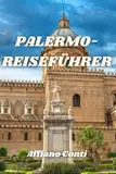PALERMO-REISEFÜHRER: Reisen in der Stadt des Glücks