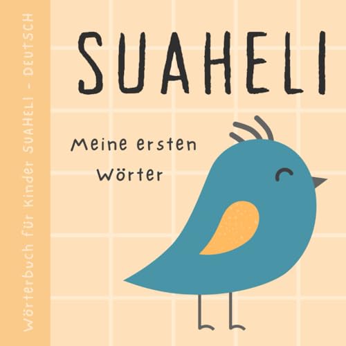 Wörterbuch für Kinder Suaheli Deutsch, Meine ersten Wörter: Buch mit großen Bildern für Babys, Suaheli Lernen für Anfänger, Vitabu katika Kijerumani