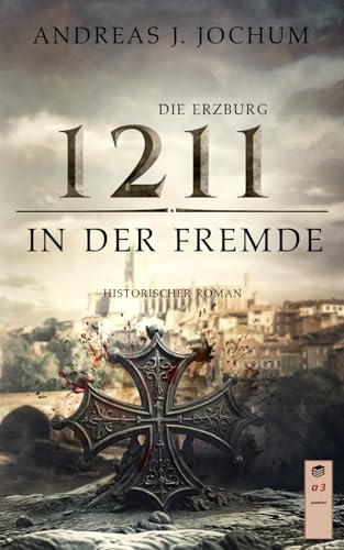 Die Erzburg 1211: In der Fremde