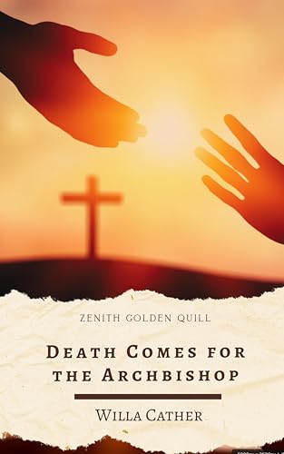 Death Comes for the Archbishop: Willa Cather's Timeless Novel of Faith, Culture, and the American Southwest (English Edition)