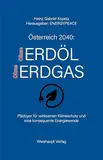 Österreich 2040: Ohne Erdöl und Erdgas: Plädoyer für wirksamen Klimaschutz und eine konsequente Energiewende