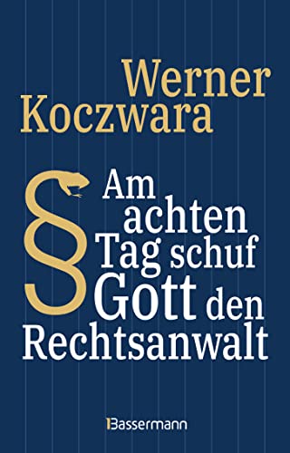 Am achten Tag schuf Gott den Rechtsanwalt - Der SPIEGEL-Bestseller. Seltsamste Gesetze und Verordenungen. Bissig, pointiert und zum Brüllen komisch -: ... "deutschen Pointenpapst" (Ottfried Fischer) -