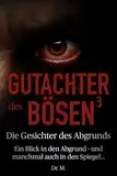 Gutachter des Bösen 3: Die Gesichter des Abgrunds (Das Böse in uns)