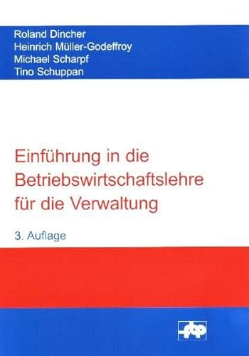 Einführung in die Betriebswirtschaftslehre für die Verwaltung (Schriftenreihe der Forschungsstelle für Betriebsführung und Personalmanagement e.V.)