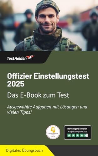 Offizier Einstellungstest 2025: Das E-Book zum Test | Ausgewählte Aufgaben mit Lösungen und vielen Tipps!
